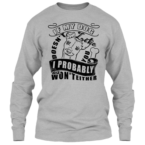 If My Dog Doesn't Like You T Shirt, I Love My Dog T Shirt