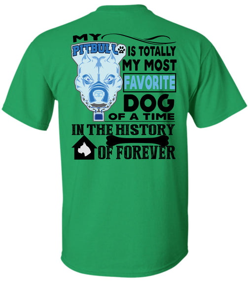 My Pit Bull Is Totally My Most Favorite Dog T Shirt, I Love My Dogs T Shirt