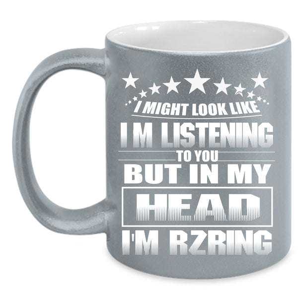 In My Head I'm Rzring Coffee Mug, Outdoor Coffee Cup