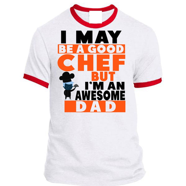 I May Be A Good Chef But I'm An Awesome Dad T Shirt, Father's Day T Shirt