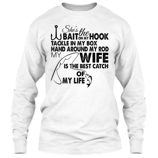 She’s The Bait On My Hook T Shirt, My Wy Is The Best Catch Of My Life T Shirt
