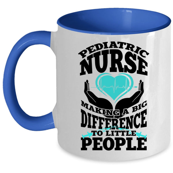 Cute Nurses Coffee Mug, Pediatric Nurse Making A Big Difference Accent Mug