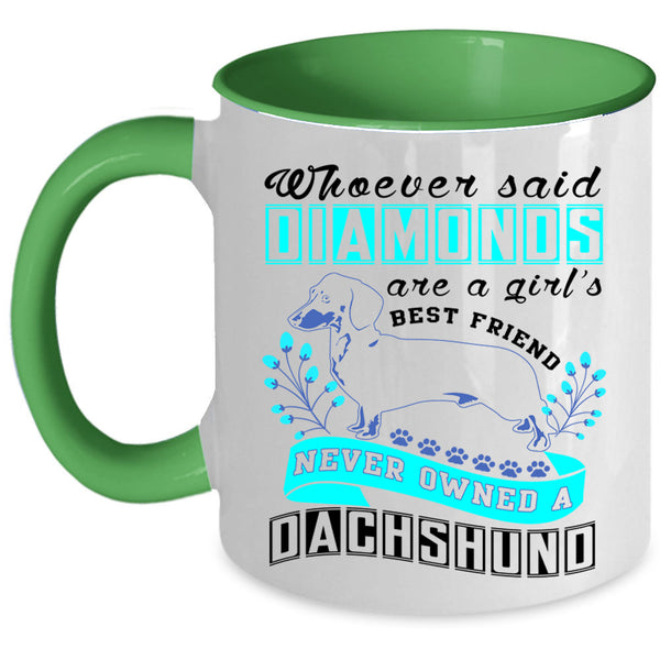 Never Owned A Dachshund Coffee Mug, Diamonds Are A Girl's Best Friend Accent Mug
