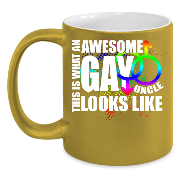What An Awesome Gay Uncle Coffee Mug, Funny Uncle Coffee Cup