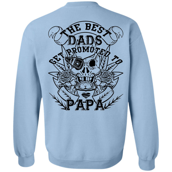 Being A Father T Shirt, The Best Dads Get Promoted To Papa Sweatshirt