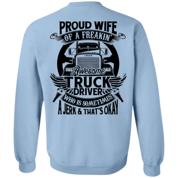 I Love Trucking T Shirt, Proud Wife Of A Freaking Awesome Truck Driver Sweatshirt