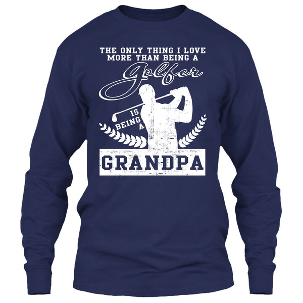 Being A Golfer T Shirt, Being A Grandpa T Shirt