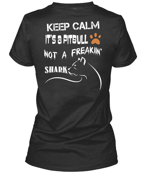 Keep Calm It's A Pit Bull Not A Freaking Shark T Shirt, I Love My Dog T Shirt