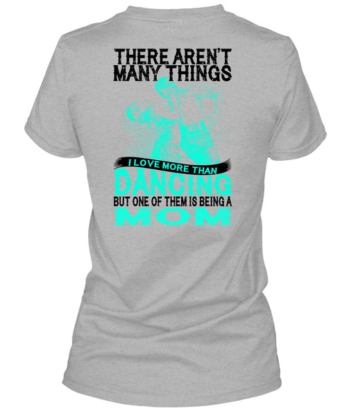 I Love Morethan Dancing T Shirt, Being A Dancer T Shirt