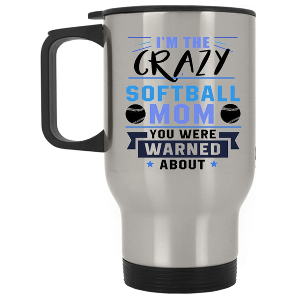 Awesome Softball Mom Travel Mug, I'm The Crazy Softball Mom Mug
