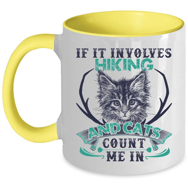 Cute Cat Lovers Coffee Mug, If It Involves Hiking And Cats Accent Mug
