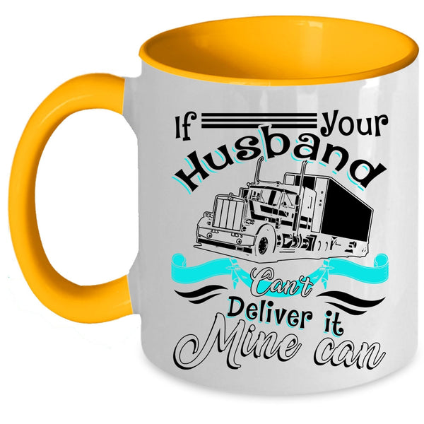 My Husband Coffee Mug, If Your Husband Can't Deliver It Mine Can Accent Mug