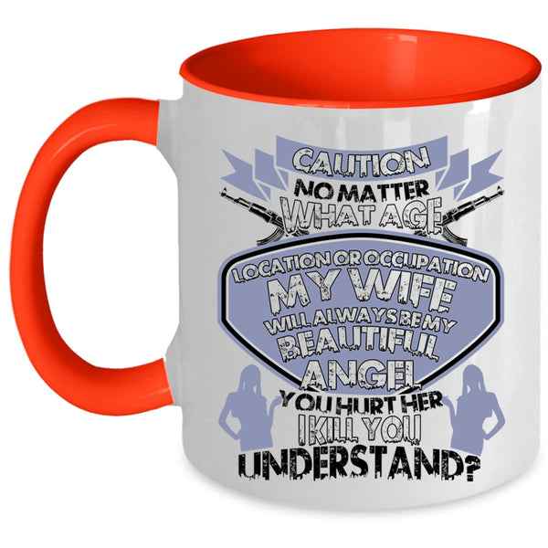 Don't Hurt Her Coffee Mug, My Wife Will Always Be My Beautiful Angel Accent Mug