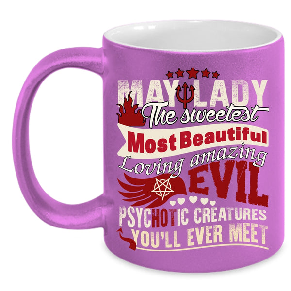 May Lady The Sweetest Most Beautiful Coffee Mug, Cute Lady Coffee Cup