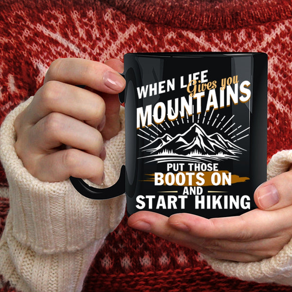 When Life Gives You Mountains Coffee Mug, Start Hiking Coffee Cup