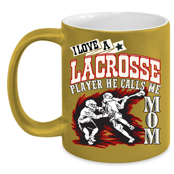 I Love A Lacrosse Player Coffee Mug, He Calls Me Mom Coffee Cup