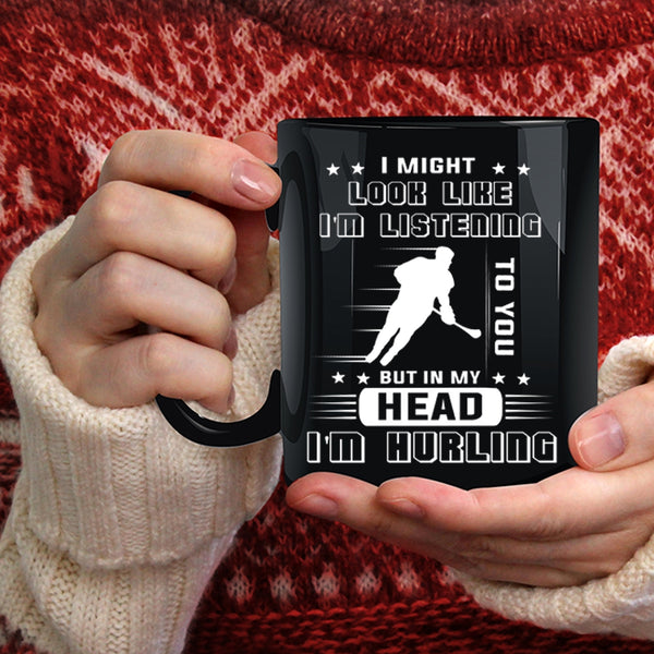 In My Head I'm Hurling Coffee Mug, I Love Hurling Coffee Cup