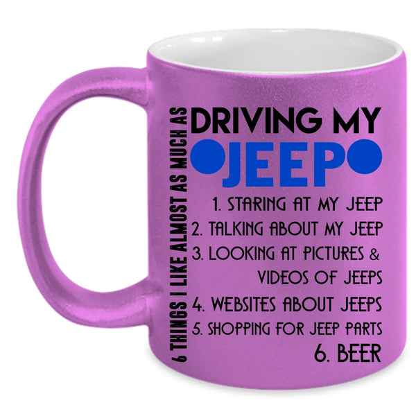 Cute Coffee Mug, 6 Things I Like Almost As Much As Driving My Jeep Accent Mug