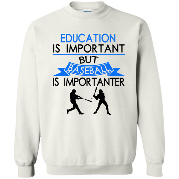 Coolest Baseball Player T Shirt, Education Is Important But Baseball Is Importanter Sweatshirt