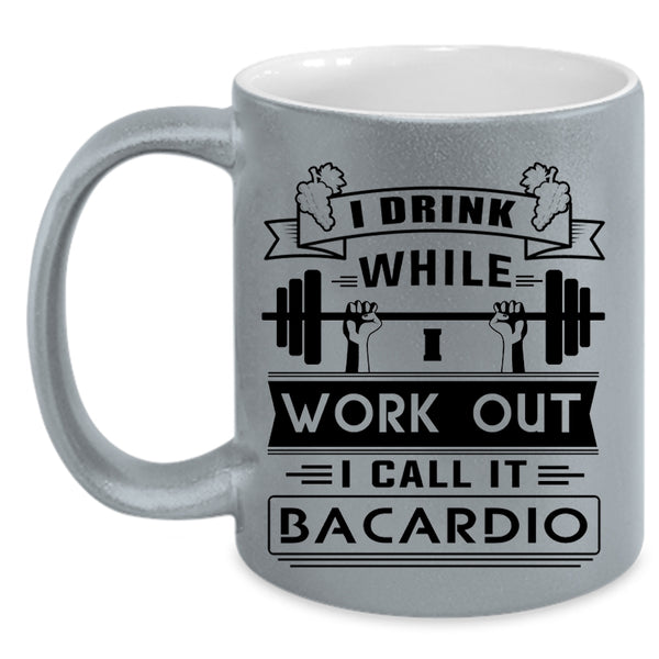 I Call It Bacardio Coffee Mug, I Drink While I Wourk Out Accent Mug