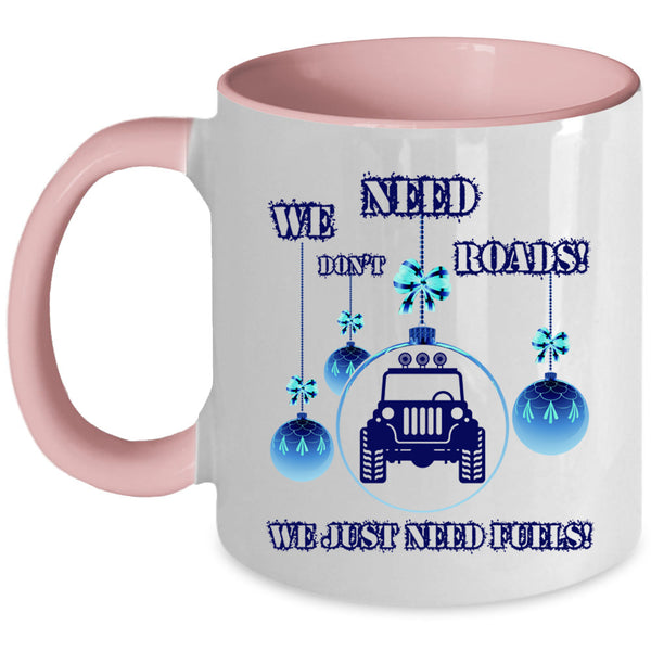 We Just Need Fuels Coffee Mug, We Don't Need Roads Accent Mug