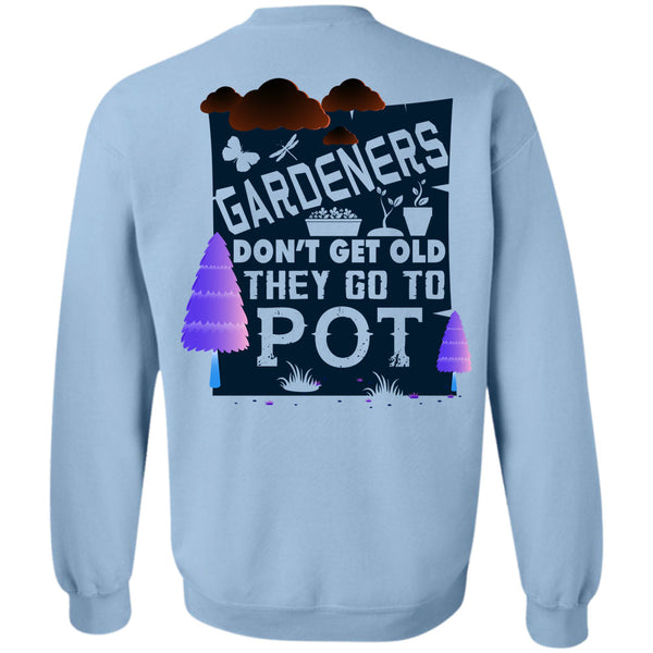 Being A Gardening T Shirt, Gardeners Don't Get Old Sweatshirt
