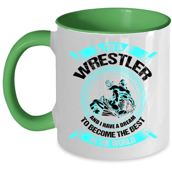 I Have A Dream To Become The Best In The World Coffee Mug, I'm A Wrestler Accent Mug