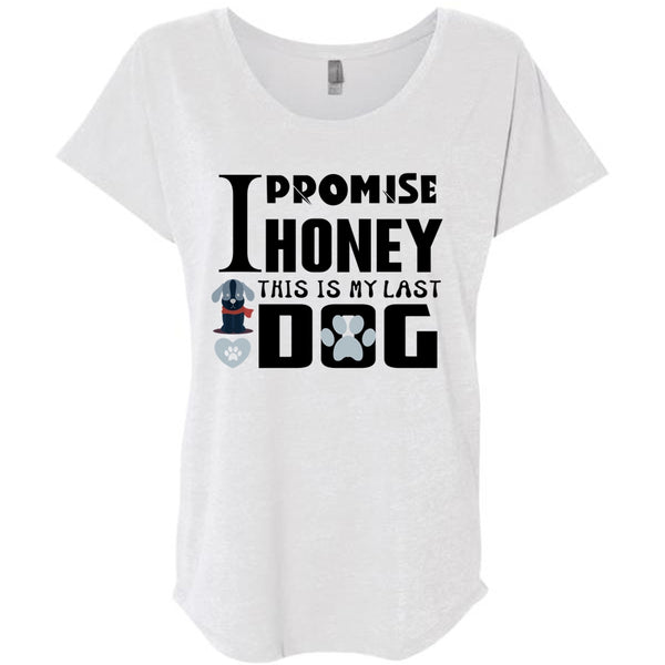 I Promise Honey This Is My Last Dog T Shirt, My Favorite T Shirt