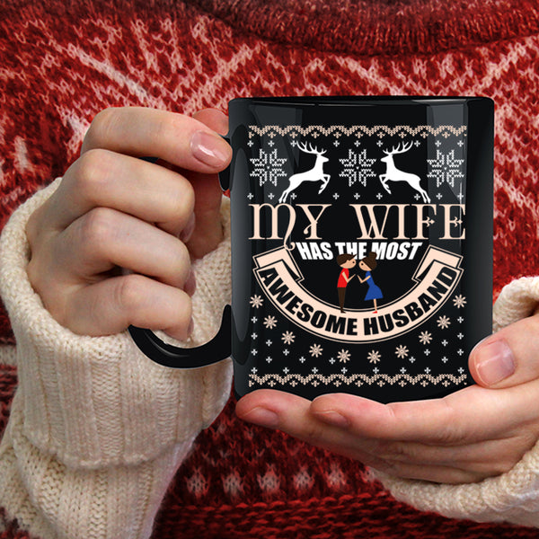 My Wife Has The Most Awesome Husband Coffee Mug, Cute Coffee Cup