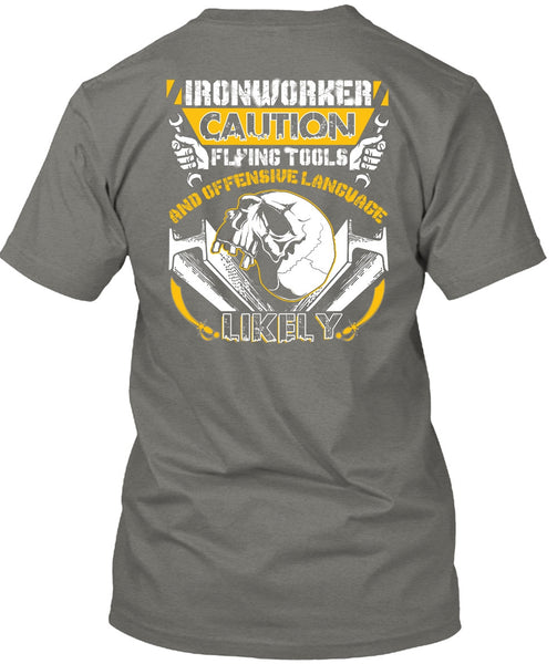 Ironworker Caution Flying Tools T Shirt, Being An Ironworker T Shirt