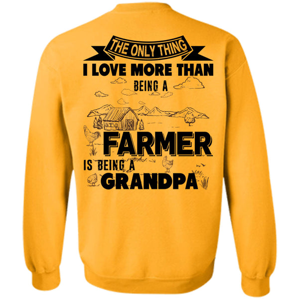 Being A Farmer T Shirt, I Love More Than Being A Farmer Is Being A Grandpa Sweatshirt