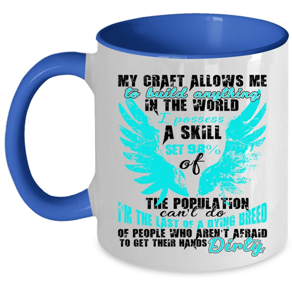 Funny Building Surveyor Coffee Mug, My Craft Allows Me To Build Anything Accent Mug