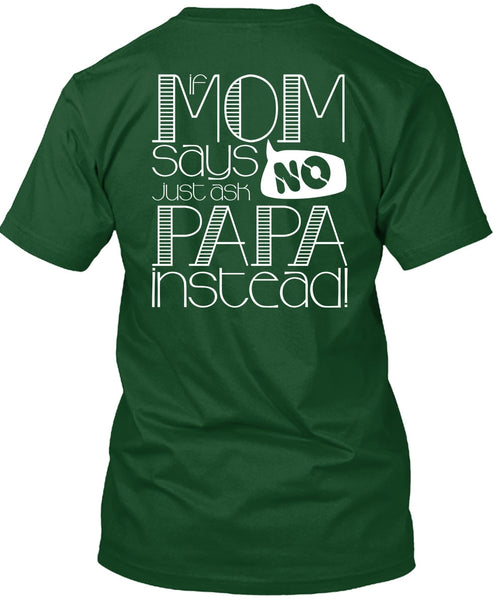 If Mom Says Just Ask Papa Instead T Shirt, Being A Mom T Shirt