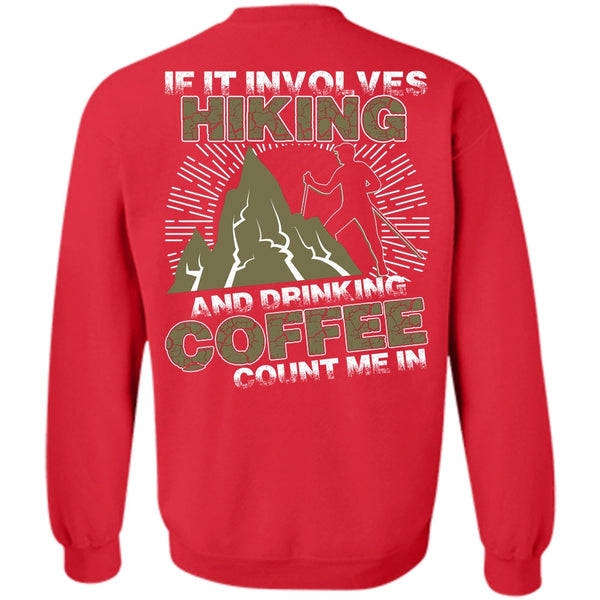 Drinking Coffee Count Me In T Shirt, I Love Hiking Sweatshirt