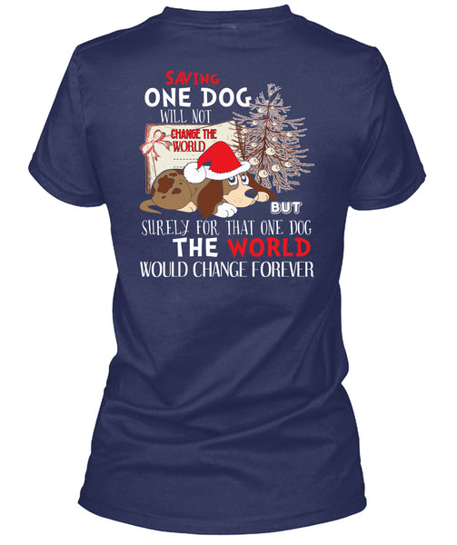 Saving One Dog Will Not Change The World T Shirt, I Love Christmas T Shirt