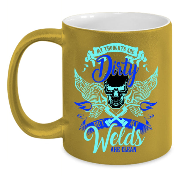 Cool Welder Coffee Mug, My Welds Are Clean Accent Mug