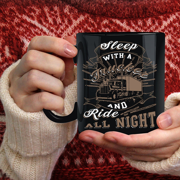 Sleep With A Trucker Coffee Mug, Ride All Night Coffee Cup