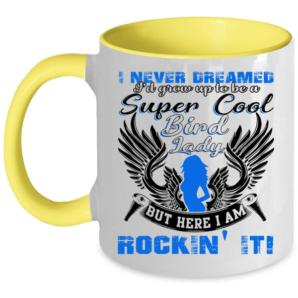 Cool Bird Lady Coffee Mug, I'd Grow Up To Be A Cool Bird Lady Accent Mug
