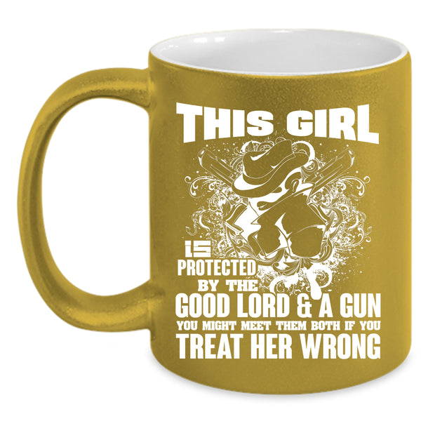 This Girl Is Protected By The Good Lord Coffee Mug, Cool Girls Coffee Cup