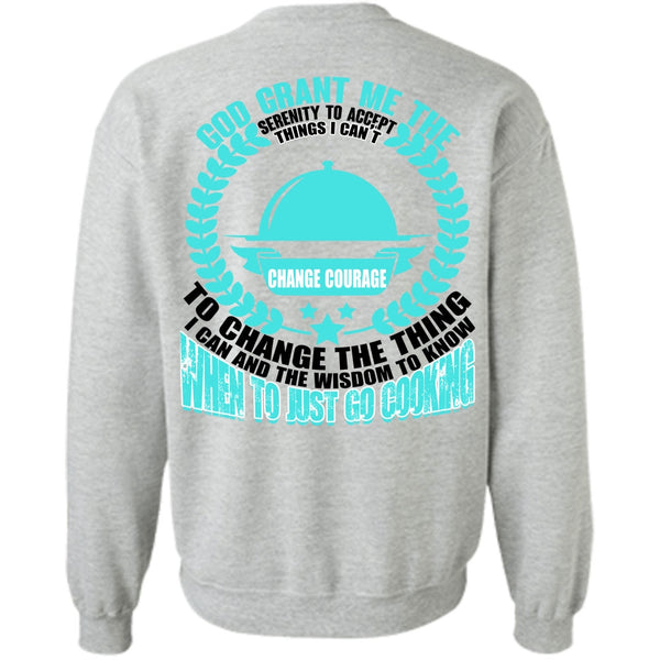 I Love Cooking T Shirt, To Just Go Cooking Sweatshirt