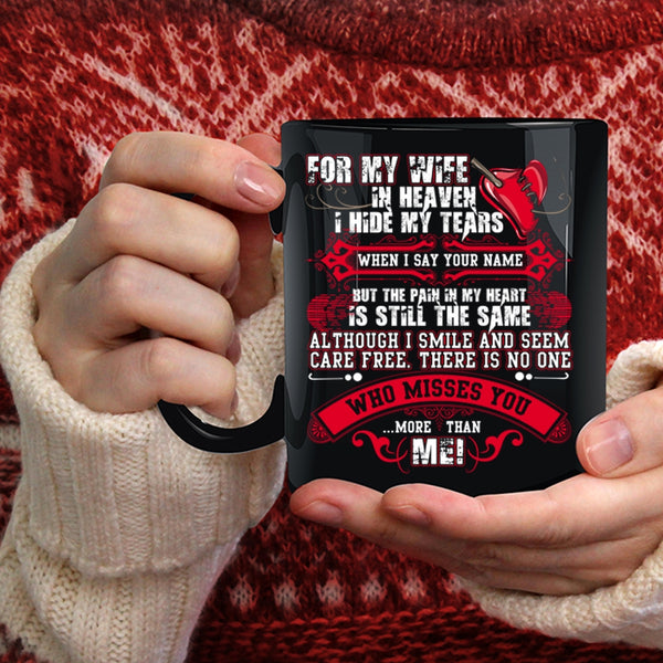 For My Wife In Heaven Coffee Mug, There Is No One Misses You More Than Me Coffee Cup