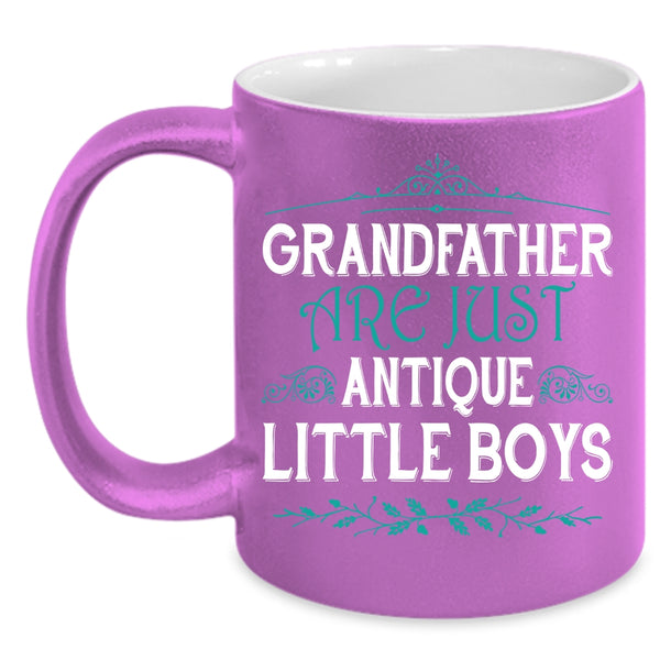 Grandfather Are Just Antique Little Boys Coffee Mug, Cute Grandpas Coffee Cup