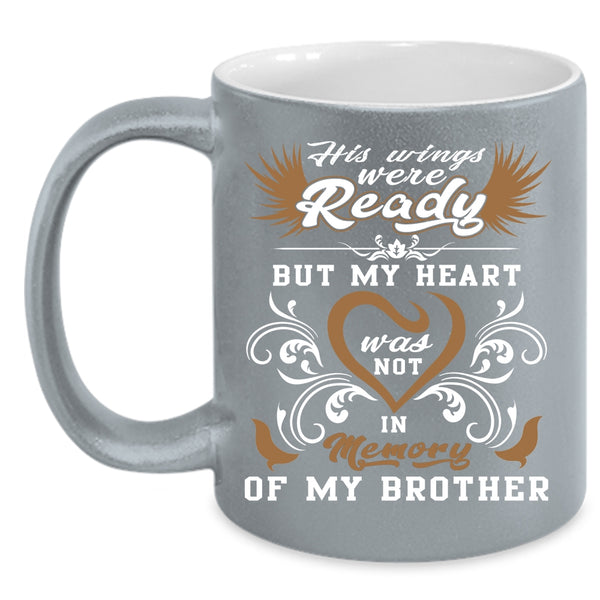 His Wings Were Ready Coffee Mug, Memory Of My Brother Coffee Cup