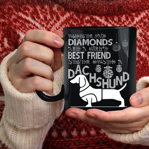Girl's Best Friend Coffee Mug, Never Owned A Dachshund Coffee Cup
