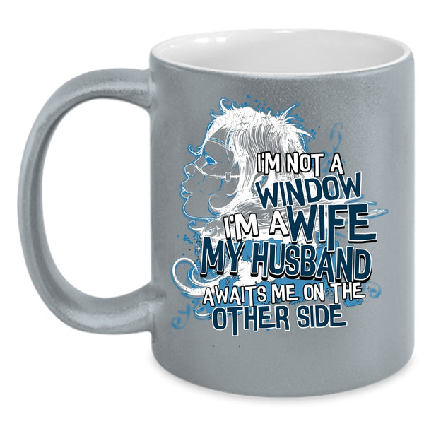 I'm A Wife Coffee Mug, My Husband Awaits Me On The other Side Coffee Cup