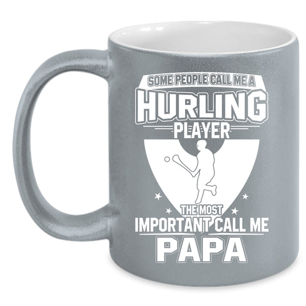 Call Me A Hurling Player Coffee Mug, The Most Important Call Me Papa Coffee Cup