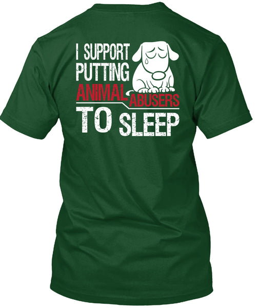 I Support Putting Animal Abusers To Sleep T Shirt, I Love Dogs T Shirt