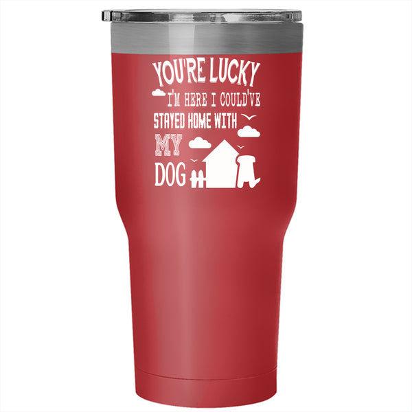 I Could've Stayed Home With My Dog Tumbler 30 oz Stainless Steel, Cute Travel Mug