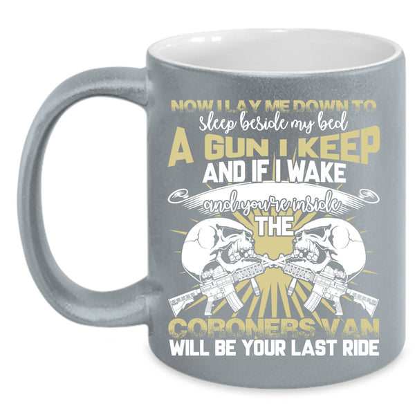 I Lay Me Down To Sleep Beside My Bed Coffee Mug, A Gun I Keep Coffee Cup