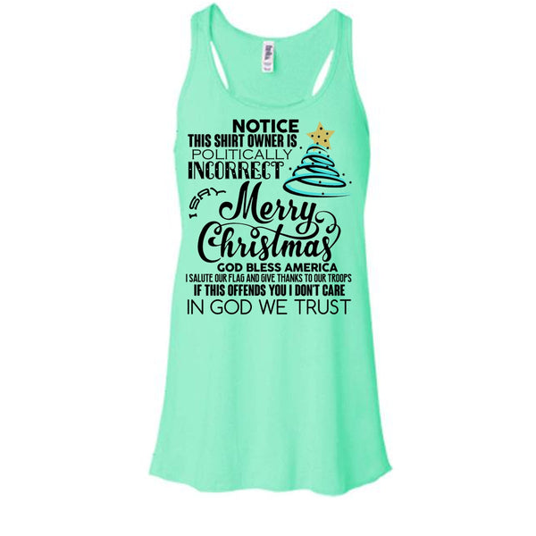 Merry Christmas T Shirt, Notice This Shirt Owner Is Politically T Shirt, Awesome t-shirts